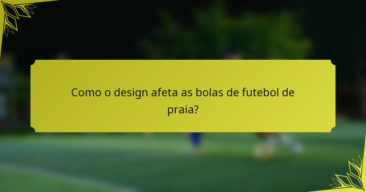 Como o design afeta as bolas de futebol de praia?