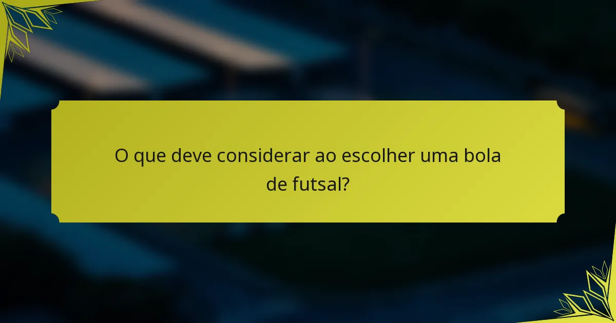 O que deve considerar ao escolher uma bola de futsal?