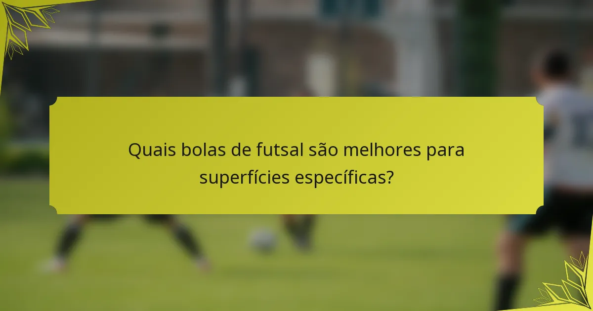 Quais bolas de futsal são melhores para superfícies específicas?