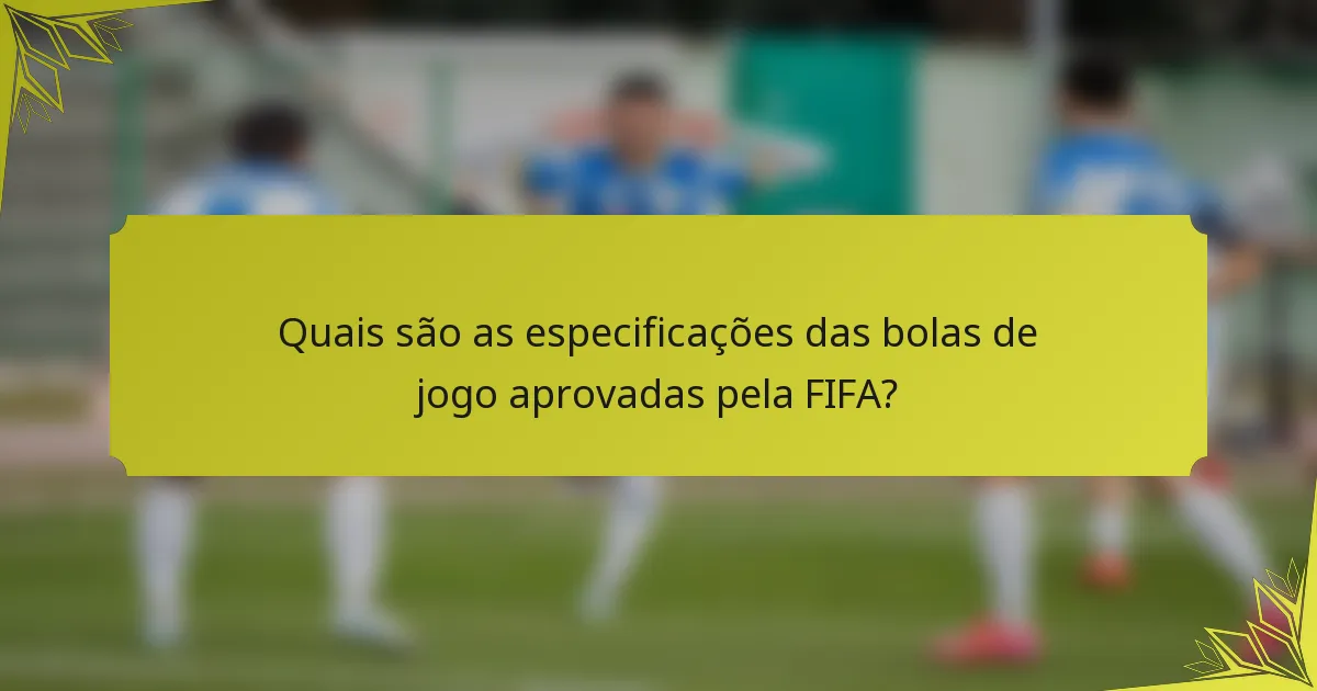 Quais são as especificações das bolas de jogo aprovadas pela FIFA?